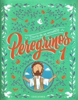 DIARIO DE UN ENCUENTRO 1 - PEREGRINOS EDELVIVES