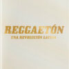 REGGAETON. UNA REVOLUCION LATINA