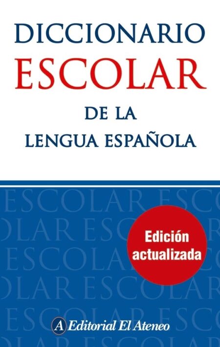 DICCIONARIO ESCOLAR DE LA LENGUA ESPAÑOLA - ATENEO