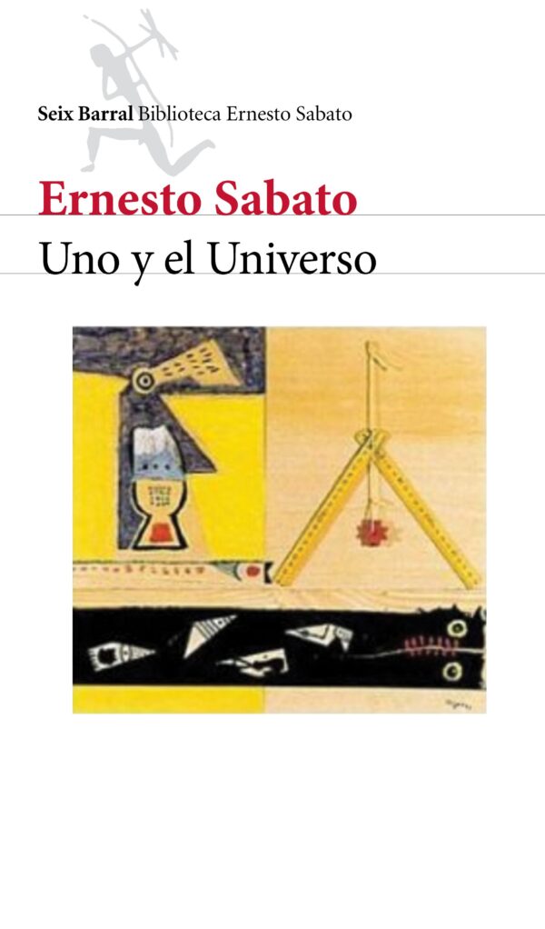 UNO Y EL UNIVERSO - ERNESTO SABATO - PLANETA