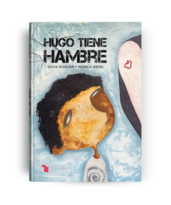 HUGO TIENE HAMBRE - SILVIA SCHUJER