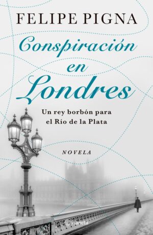 CONSPIRACION EN LONDRES - FELIPE PIGNA