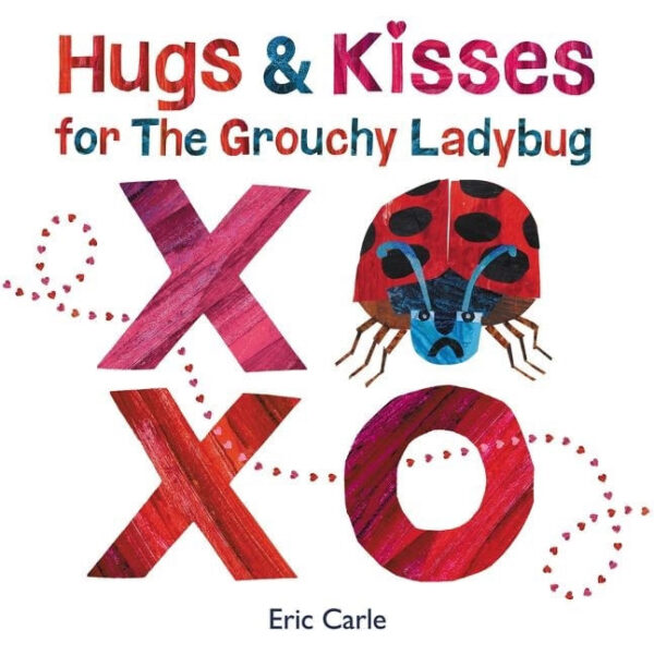 HUGS & KISSES FOR THE GROUCHY LADYBUG