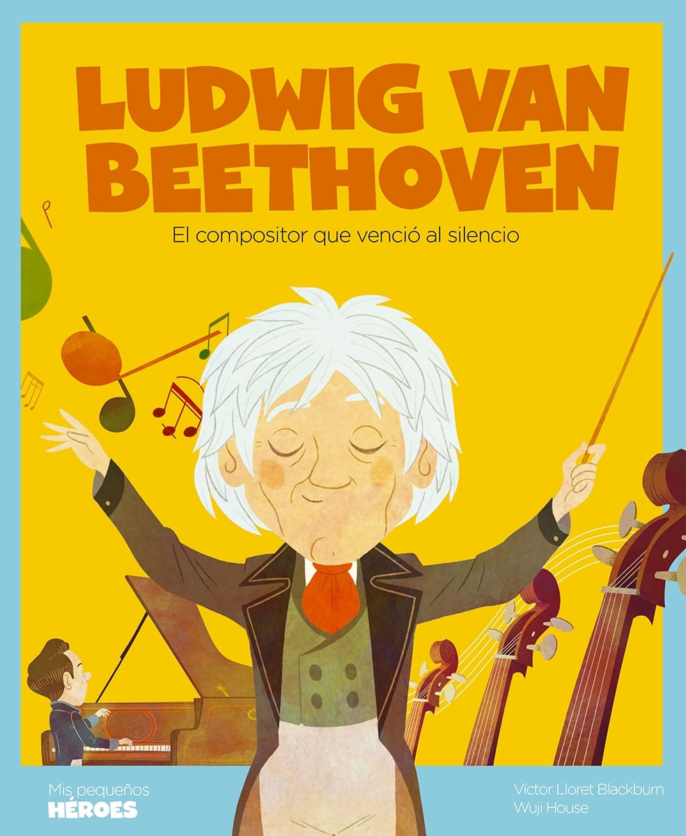 LUDWIG VAN BEETHOVEN - MIS PEQUEÑOS HEROES
