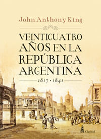 VEINTICUATRO AÑOS EN LA REPUBLICA ARGENTINA