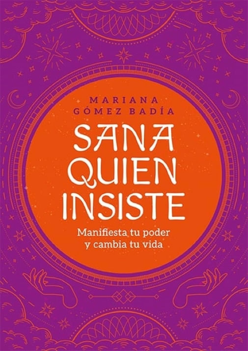 SANA QUIEN INSISTE - MANIFIESTA TU PODER Y CAMBIA