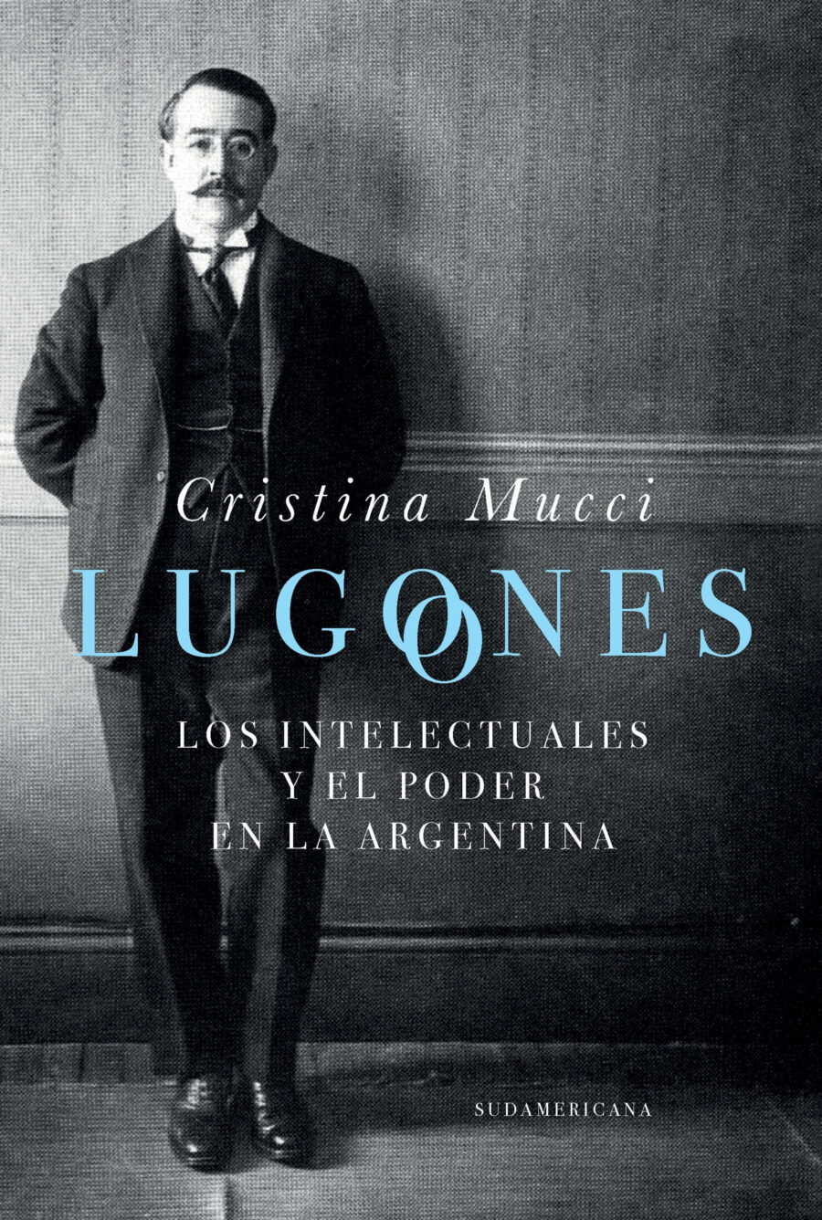 LUGONES, LOS INTELECTUALES Y EL PODER