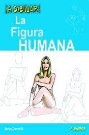 FIGURA HUMANA,LA/A DIBUJAR