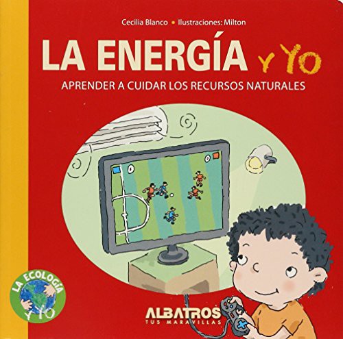 ENERGIA Y YO,LA-APRENDER A CUIDAR LOS RECURSOS NAT
