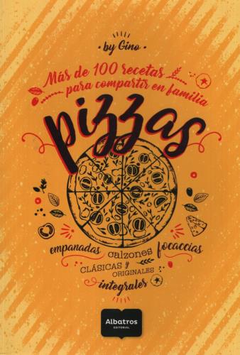 PIZZAS -MAS DE 100 RECETAS PARA COMPARTIR EN FAMIL