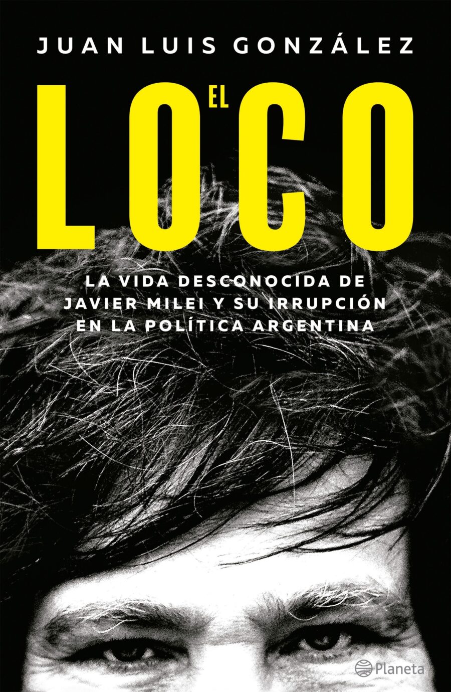 LOCO, EL - LA VIDA DESCONOCIDA DE JAVIER MILEI
