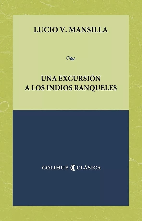 UNA EXCURSION A LOS INDIOS RANQUELES -COLIHUE-