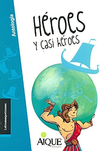HEROES Y CASI HEROES AIQUE LATRAMAQUETRAMA