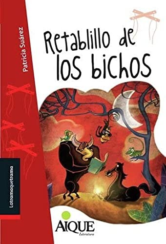 RETABLILLO DE LOS BICHOS - AIQUE LATRAMAQUETRAMA