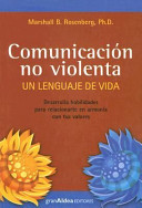 COMUNICACION NO VIOLENTA - UN LENGUAJE DE VIDA
