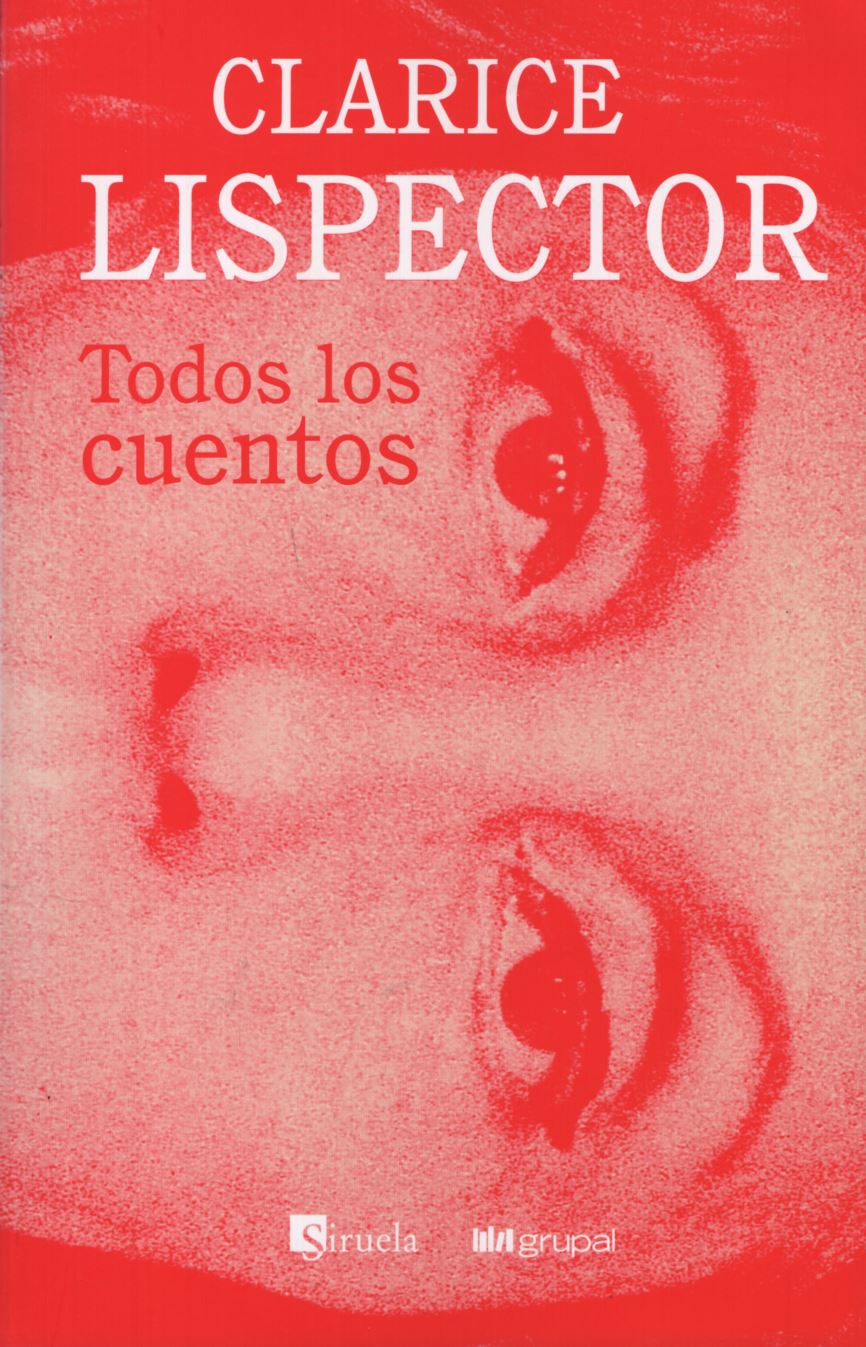 TODOS LOS CUENTOS- CLARICE LISPECTOR