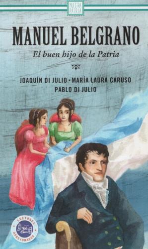 MANUEL BELGRANO, EL BUEN HIJO DE LA PATRIA