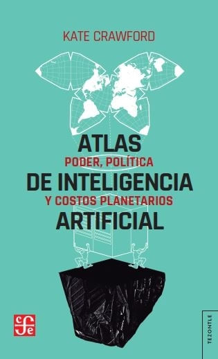 ATLAS DE LA INTELIGENCIA ARTIFICIAL. PODER, POLITI
