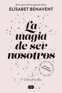 MAGIA DE SER NOSOTROS, LA
