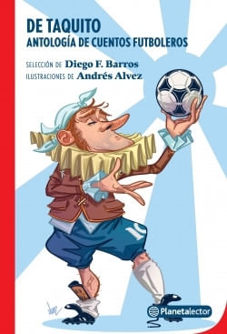 DE TAQUITO - ANTOLOGIA DE CUENTOS FUTBOLEROS