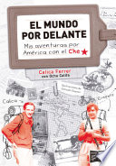 MUNDO POR DELANTE, EL - MIS AVENTURAS POR AMERICA