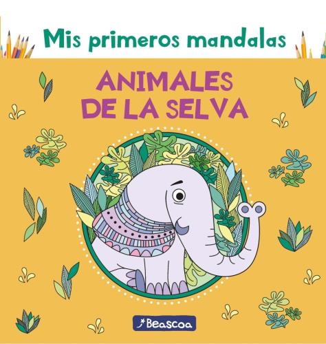 MIS PRIMEROS MANDALAS - ANIMALES DE LA SELVA