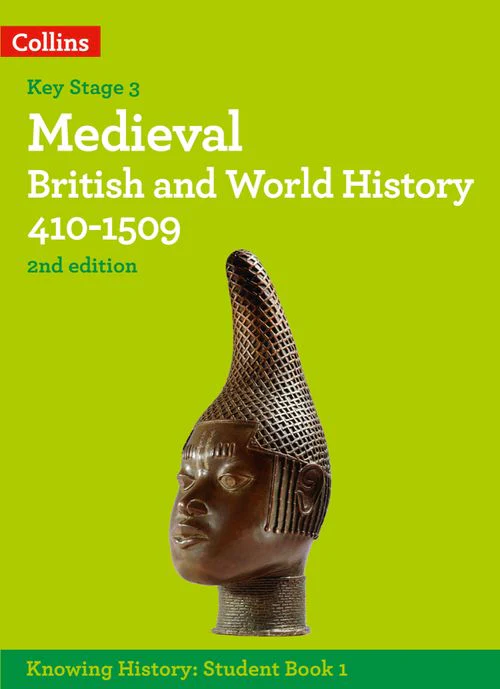 KNOWING HISTORY 1 : KS3-MEDIEVAL BRITISH AND WORLD HISTORY (410-1509) ST'S - Collins *2nd Edition
