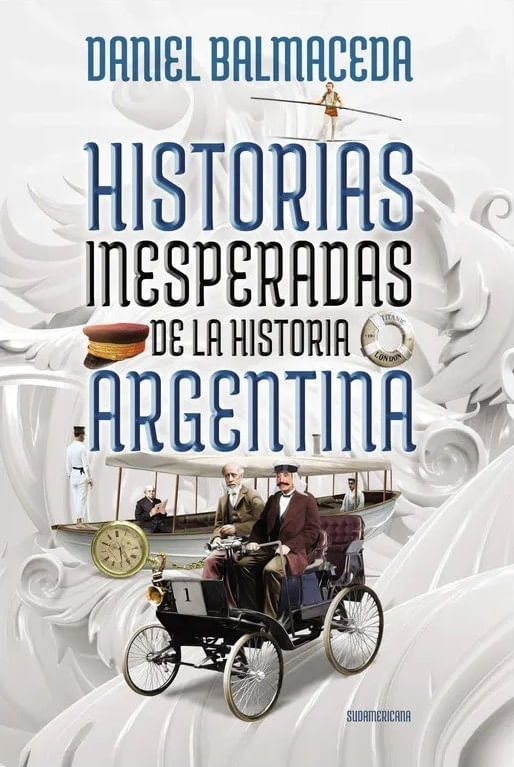 HISTORIAS INESPERADAS DE LA HISTORIA ARGENTINA