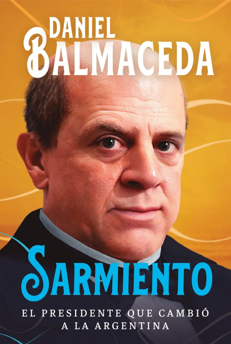SARMIENTO - EL PRESIDENTE QUE CAMBIO A LA ARGENTIN