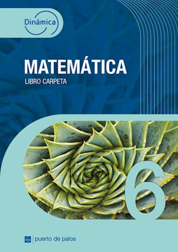 MATEMATICA 6 - DINAMICA - LIBRO CARPETA - PUERTO DE PALOS