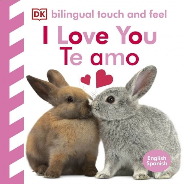 TE AMO - I LOVE YOU - BILINGUAL TOUCH AND FEEL - B