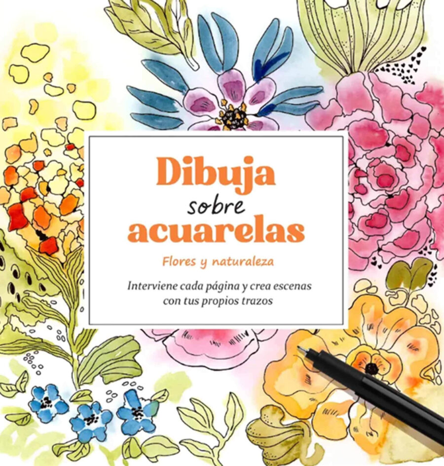 DIBUJA SOBRE ACUARELAS - FLORES Y NATURAL