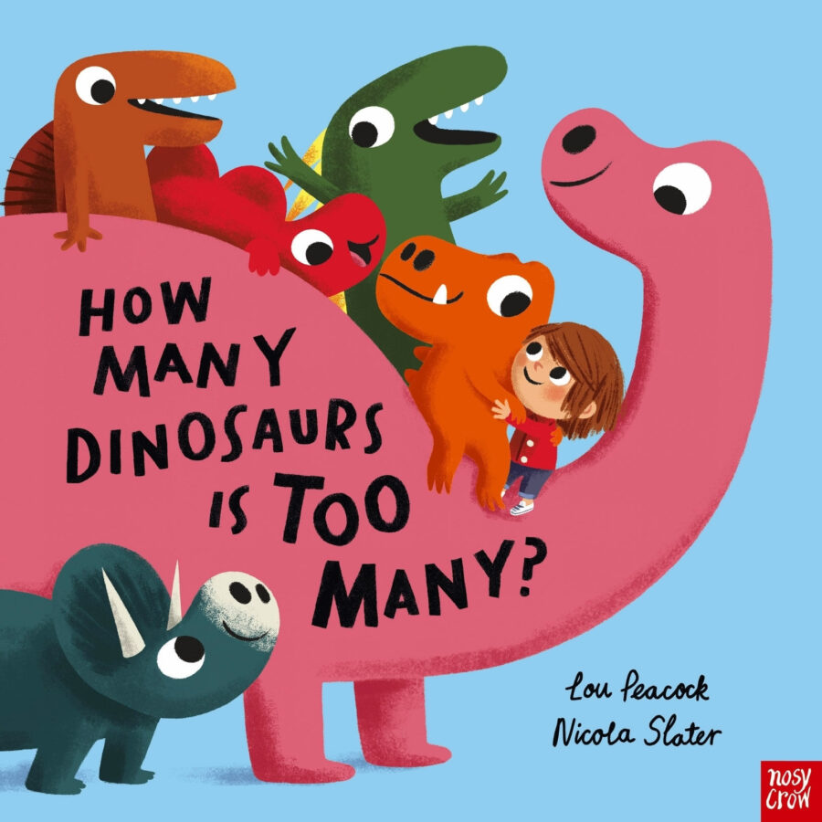 HOW MANY DINOSAURS IS TOO MANY? - Nosy Crow