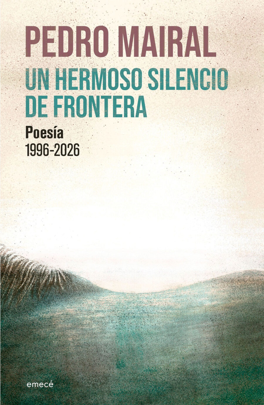 UN HERMOSO SILENCIO DE FRONTERA - POESIA 1996-2026